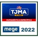 TJ MA - Juiz de Direito - 2ª Fase - Humanística Específica (MEGE 2022.2) Tribunal de Justiça do Maranhão